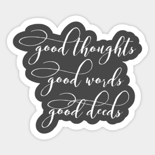 Good thoughts good words good deeds Sticker